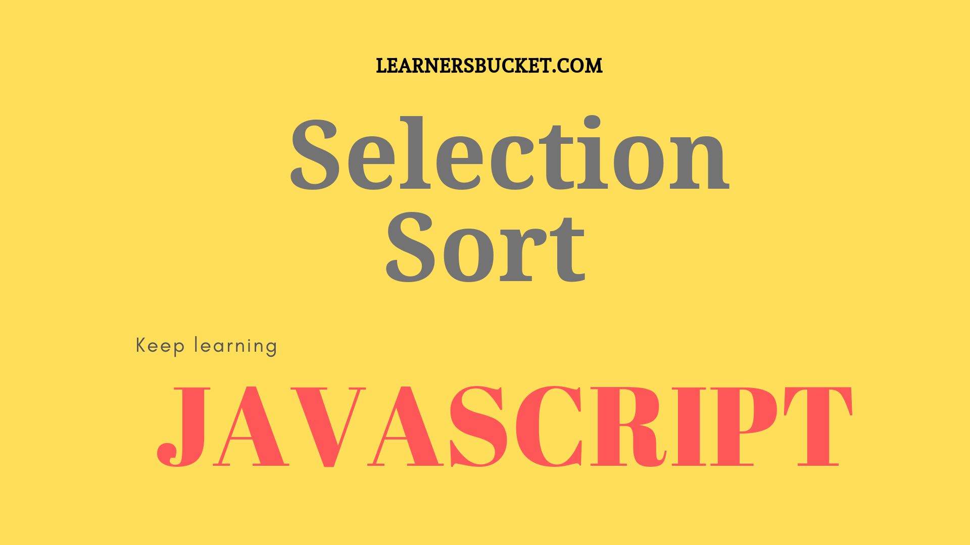 Selection Sort In Javascript - LearnersBucket