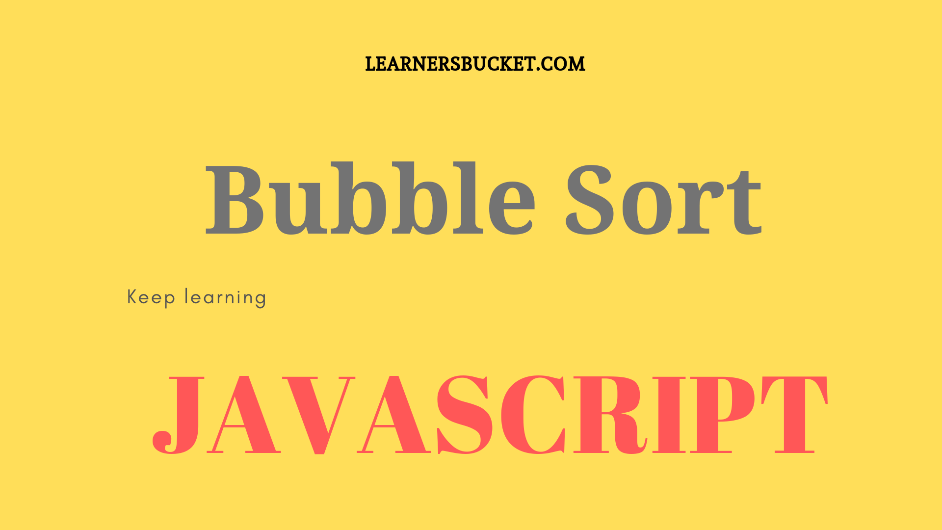 Bubble Sort Algorithm In Javascript - LearnersBucket