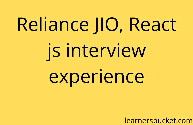 Reliance JIO, React js interview experience