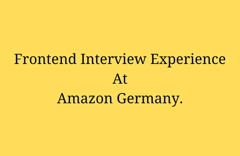 Frontend Interview Experience At Amazon Germany