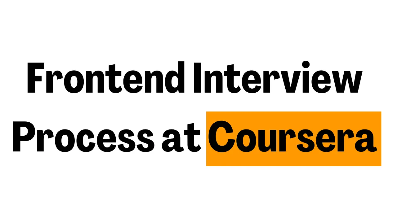 Frontend Interview Process at Coursera